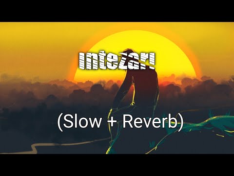 Intezari (Slow + Reverb) Lofi Song Armaan Malik Dhun Lyrics