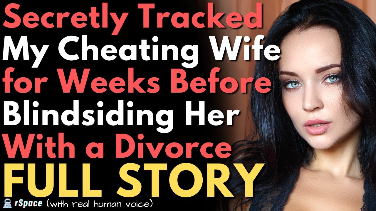 Secretly Tracked My Cheating Wife for Weeks Before Blindsiding Her With Divorce