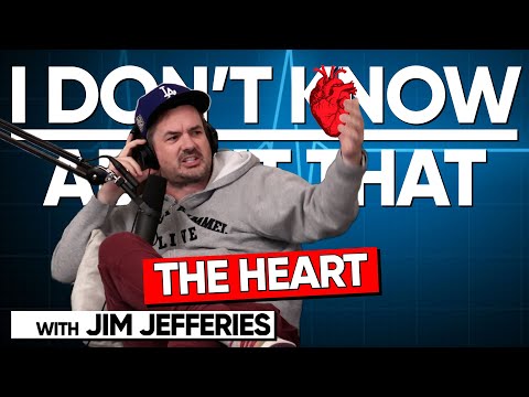 The Heart | I Don't Know About That with Jim Jefferies #109