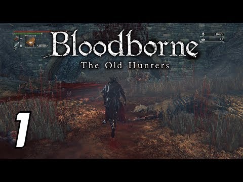 Bloodborne -The Old Hunters (DLC) - #1 Hunter's Nightmare - No Commentary