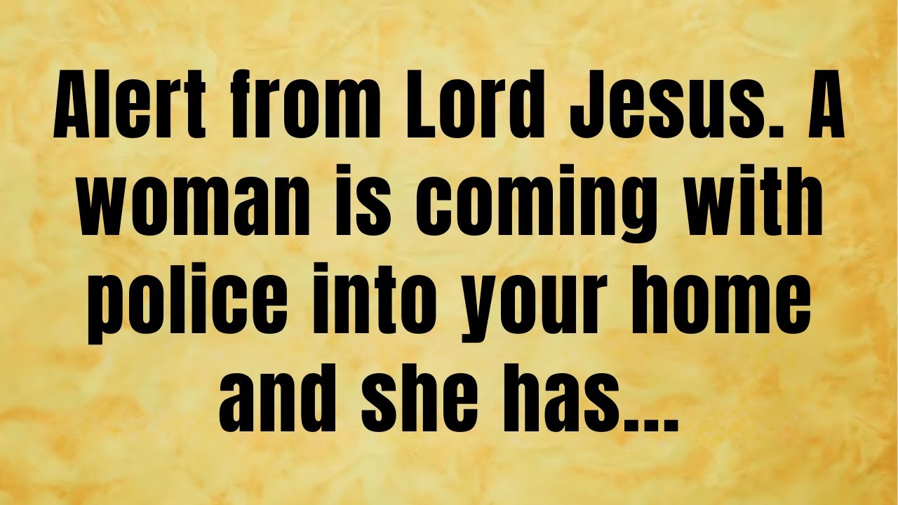 🔴 Alert from Lord Jesus. A woman is coming with police into your home and she... | God message today