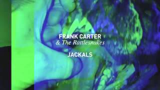 Frank Carter & The Rattlesnakes - Jackals (Official Audio)