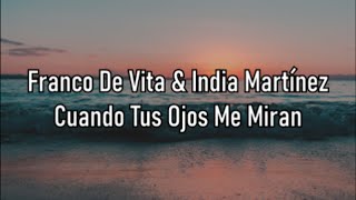 Franco De Vita &amp; India Martínez - Cuando Tus Ojos Me Miran - Letra