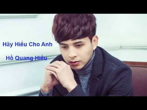 Hãy hiểu cho anh - Hồ Quang Hiếu