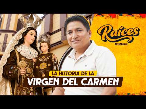 La Historia de la Virgen del Carmen | Tradiciones de La Unión - Piura | RAÍCES EP. 1