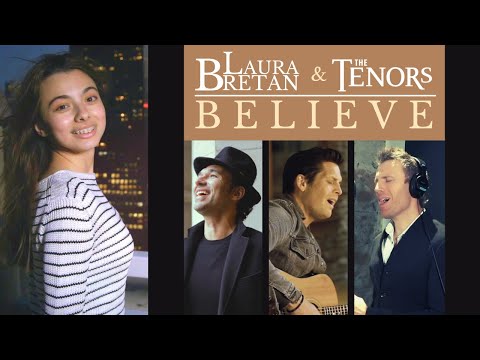 Laura Bretan & The Tenors - Believe [Official Video]