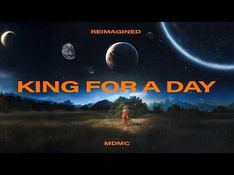 MDMC - King for a Day (REIMAGINED) [Official Video]