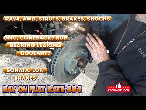 GMC, HUB BEARING COOLANT LEAK.RAV4, STRUTS, SHOCKS, BRAKES. SONATA, LOF BRAKES. DAY ON FLAT RATE 884