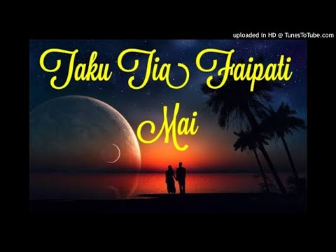 Taku tia faipati mai