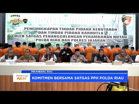 POLDA RIAU KOMITMEN TINDAK TEGAS KEJAHATAN SEKTOR KEHUTANAN