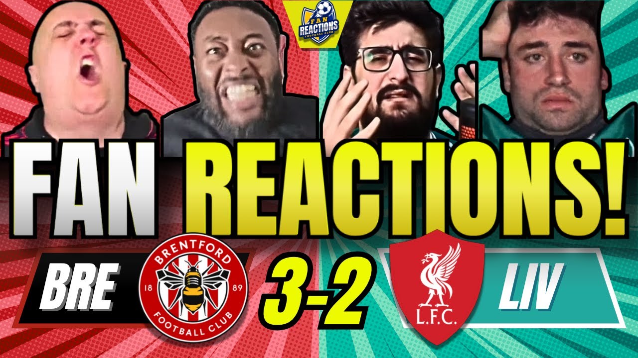LIVERPOOL FANS LIVID😡REACTION TO BRENTFORD 3-2 LIVERPOOL | PREMIER LEAGUE FAN REACTIONS