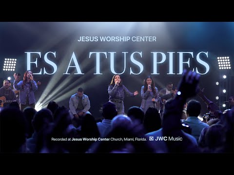 [Vídeo Oficial] Es a Tus Pies | Jesus Worship Center (Live)