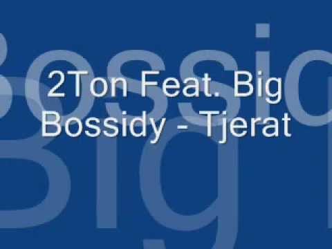 2TON - Tjerat - ft. Big Bossidy