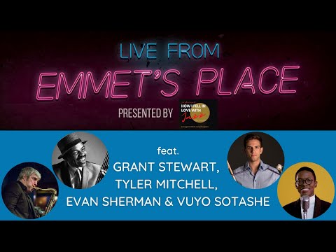 Live From Emmet's Place Vol. 79 - Vuyo Sotashe, Grant Stewart, Tyler Mitchell & Evan Sherman