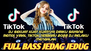 Download lagu DJ CAMPURAN FYP TIK TOK VIRAL  DJ SEKUAT KUAT NYA  DIRIKU SAYANG   DJ TERBARU 2022 JEDAG JEDUG mp3