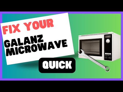 Galanz Microwave Acting Strange? Try These Troubleshooting Tips