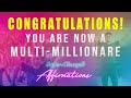 Congratulations You Are Now A Multi Millionaire Super Charged YOU Affirmations
