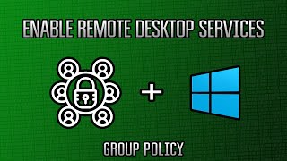 Microsoft Windows Server 2016 : Enable Remote Desktop Services via Group Policy