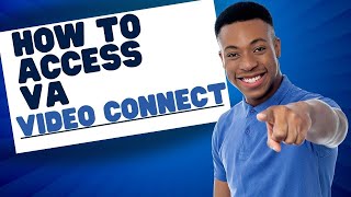How To Access VA Video Connect