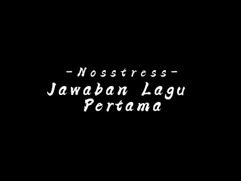 Nosstress - Jawaban Lagu Pertama ( Lyrics Video )