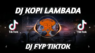 Download lagu DJ KOPI LAMBADA FYP TIKTOK VIRAL REMIX FULLBASS JEDAG JEDUG mp3