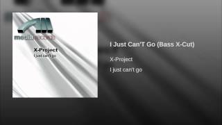 I Just Can'T Go (Bass X-Cut)