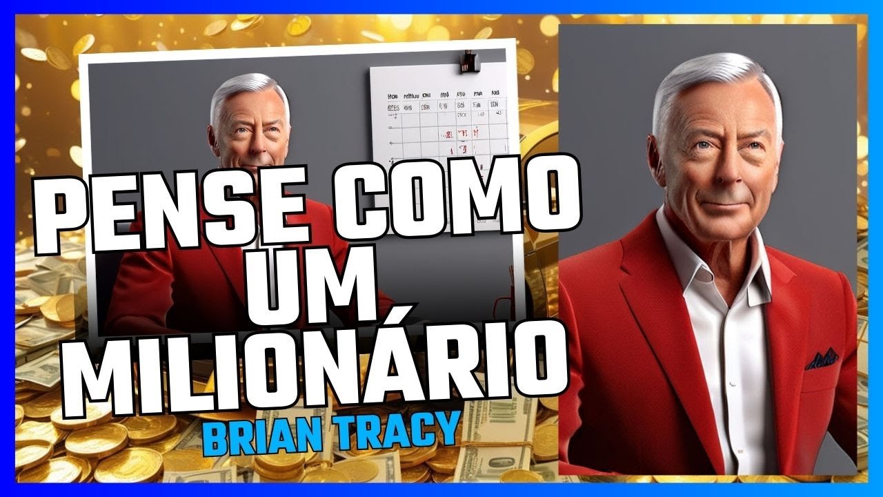 Pense Como um Milionário - Os Segredos de Brian Tracy para o Sucesso