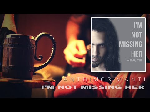 Anthimos Manti - I'm Not Missing Her (Official Video)