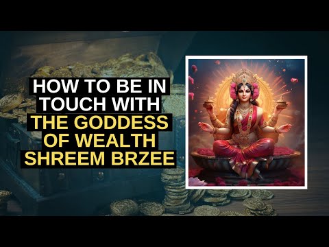 How to Be in Touch with the Goddess of Wealth Shreem Brzee