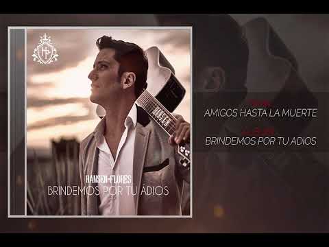 @hansenflores - Amigos Hasta La Muerte