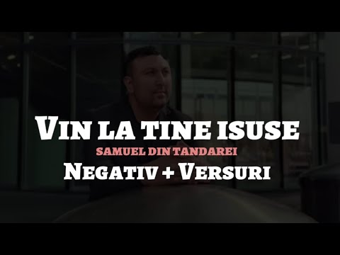 NEGATIV & VERSURI - VIN LA TINE ISUSE SAMUEL DIN TANDAREI