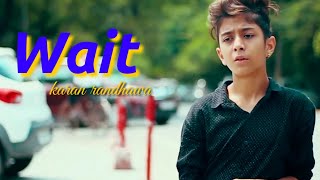 Wait Song | Karan Randhawa | Rahul Aryan | JR Creation