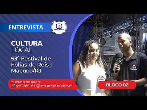Cultura Local - 53º Festival de Folias de Reis | Macuco/RJ - Bloco 02