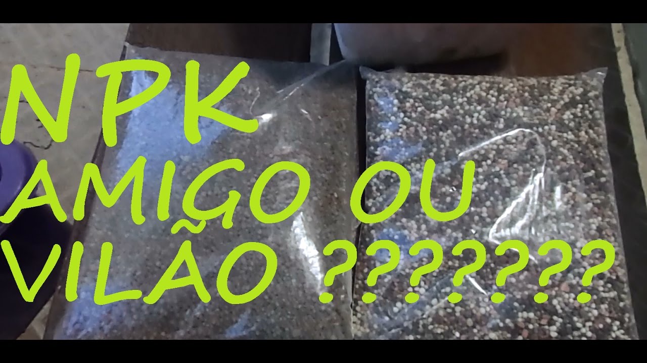 ADUBO QUÍMICO NPK , AMIGO OU VILÃO?