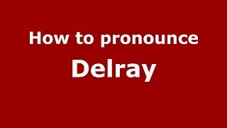 How to pronounce Delray