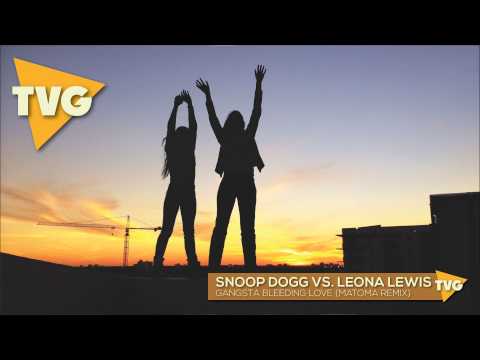 Snoop Dogg vs. Leona Lewis - Gangsta Bleeding Love (Matoma Remix)