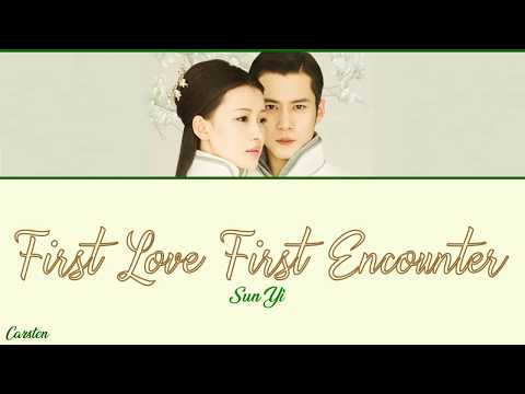 ● First Love First Encounter ● Sun Yi (Chi/Pinyin/Eng)