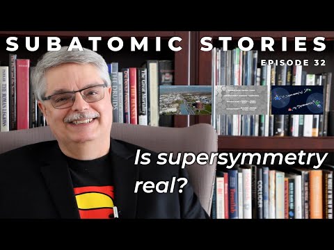 32 Subatomic Stories: Is supersymmetry real?