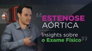 Valve Basics | Estenose Aórtica Insights do Exame Físico
