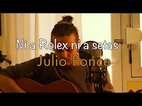 Ni a Rolex ni a setas | Julio Ponce