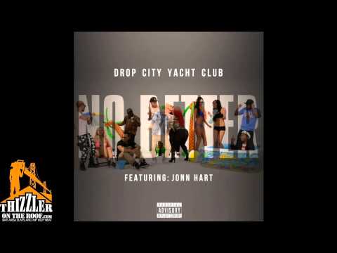 Drop City Yacht Club ft. Jonn Hart - No Better [Thizzler.com]