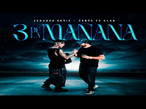 Gerardo Ortiz & Santa Fe Klan - 3 De La Mañana