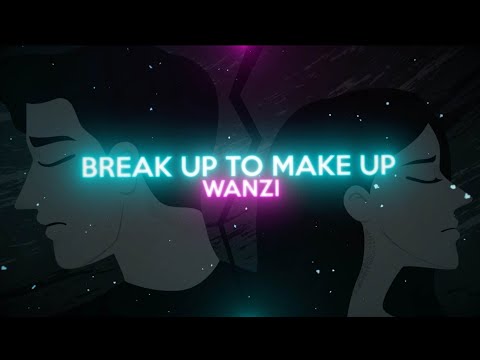 Wanzi - Break up to make up (lyric visualizer)