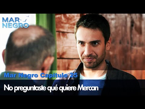No preguntaste qué quiere Mercan - Mar Negro Las Escenas