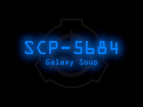 SCP-5684 - Galaxy Soup