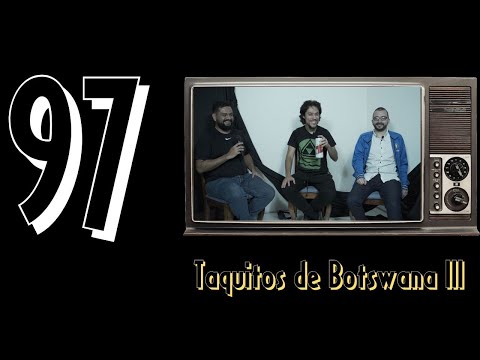 Habemus Podcast Ep.97 - "Taquitos de Botswana III"
