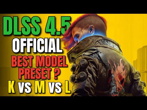 DLSS 4.5 Official Update, Model Presets K vs M vs L, 1080p, 1440p, 4K