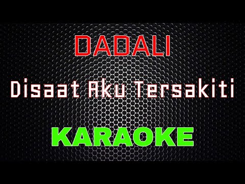 Dadali - Disaat Aku Tersakiti [Karaoke] | LMusical