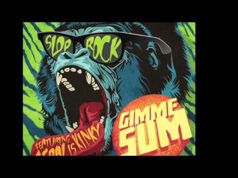 Slop Rock ft. Feral Is Kinky - Gimme Sum