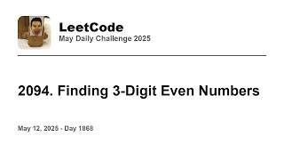 YouTube video 'Daily Leetcode #1868: May 12, 2025 - 2094. Finding 3-Digit Even Numbers'